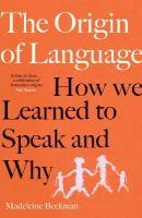Origin of Language: How We Learned to Speak and Why