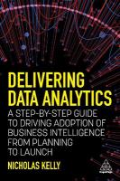 Delivering Data Analytics: A Step-By-Step Guide to Driving Adoption of Business Intelligence from  Planning to Launch