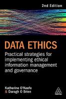 Data Ethics: Practical Strategies for Implementing Ethical Information Management and  Governance 2nd Revised edition
