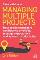 Managing Multiple Projects: How Project Managers Can Balance Priorities, Manage Expectations and  Increase Productivity 2nd Revised edition