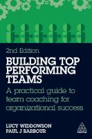 Building Top-Performing Teams: A practical guide to team coaching for organizational success 2nd Revised edition