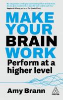Make Your Brain Work: Perform at a Higher Level 3rd Revised edition