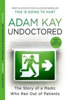 Undoctored: The brand new No 1 Sunday Times bestseller from the author of 'This is Going  to Hurt'