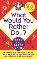 What Would You Rather Do..? Book and Cards Game: Includes a 128-Page Book and 50 Cards of Hilarious Questions for All Ages