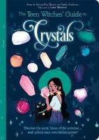 Teen Witches' Guide to Crystals: Discover the Secret Forces of the Universe... and Unlock your Own Hidden  Power!