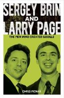 Sergey Brin and Larry Page: The Men Who Created Google