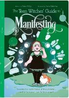 Teen Witches' Guide to Manifesting: Discover the Secret Forces of the Universe ... and Unlock Your Own Hidden  Power!