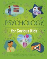 Psychology for Curious Kids: An illustrated introduction to brain science, identity, mental health, and  more!