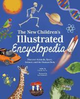 New Children's Illustrated Encyclopedia: Discover Animals, Space, Science, and the Human Body