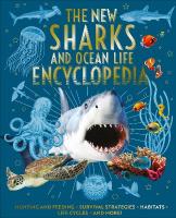 New Sharks and Ocean Life Encyclopedia: Hunting and Feeding, Survival Strategies, Habitats, Life Cycles and More!