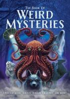 Book of Weird Mysteries: UFOs, Aliens, Ghosts, Strange Creatures, and More!