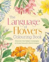 Language of Flowers Colouring Book: Discover the hidden messages of these beautiful floral images
