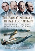 Four Geniuses of the Battle of Britain: Watson-Watt, Henry Royce, Sydney Camm and RJ Mitchell