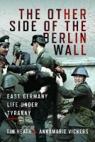 Other Side of the Berlin Wall: East Germany Life Under Tyranny