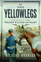 Yellowlegs: The Story of the United States Cavalry