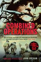 Combined Operations: An Official History of Amphibious Warfare Against Hitler's Third Reich,  1940-1945