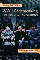 WW2 Codebreaking Events and Organisations: A Wartime Glossary