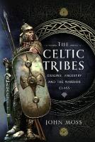 Celtic Tribes: Origins, Ancestry & The Warrior Class