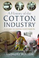 History of the Cotton Industry: A Story in Three Continents