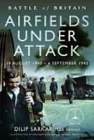Battle of Britain Airfields Under Attack: 19 August 1940  6 September 1940