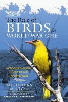 Role of Birds in World War One: How Ornithology Helped to Win the Great War