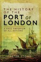 History of the Port of London: A Vast Emporium of All Nations