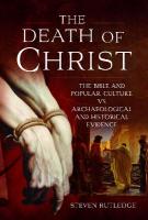 Death of Christ: The Bible and Popular Culture vs Archaeological and Historical Evidence