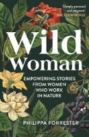 Wild Woman: Empowering Stories from Women who Work in Nature