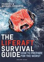 Liferaft Survival Guide: How to Prepare for the Worst 2nd edition
