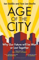 Age of the City: -- A Financial Times Book of the Year -- Why our Future will be Won or Lost  Together