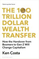 100 Trillion Dollar Wealth Transfer: How the Handover from Boomers to Gen Z Will Revolutionize Capitalism