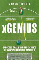 xGenius: Expected Goals and the Science of Winning Football Matches Unabridged edition