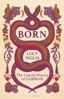 Born: The Untold History of Childbirth
