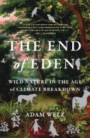 End of Eden: Wild Nature in the Age of Climate Breakdown