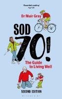 Sod Seventy!: The Guide to Living Well: 2nd edition 2nd edition