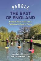 Paddle the East of England: The Best Places to Go with a Paddleboard, Kayak or Canoe