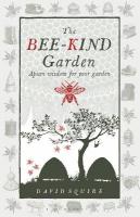 Bee-Kind Garden: Apian wisdom for your garden