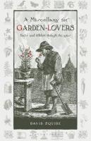 Miscellany for Garden-Lovers: Facts and folklore through the ages