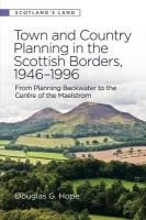 Town and Country Planning in the Scottish Borders, 1946-1996: From Planning Backwater to the Centre of the Maelstrom