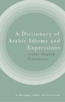 Dictionary of Arabic Idioms and Expressions: Arabic-English Translation