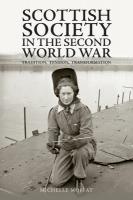 Scottish Society in the Second World War: Tradition, Tension, Transformation
