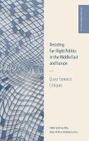 Resisting Far-Right Politics in the Middle East and Europe: Queer Feminist Critiques