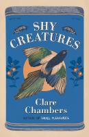Shy Creatures: The perfect summer read from the bestselling author of Small Pleasures