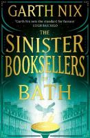 Sinister Booksellers of Bath: A magical map leads to a dangerous adventure, written by international  bestseller Garth Nix