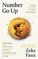 Number Go Up: Inside Cryptos Wild Rise and Staggering Fall