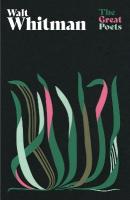 Walt Whitman: A glorious collection from one of Americas best-loved and controversial poets