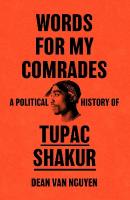 Words for My Comrades: A Political History of Tupac Shakur
