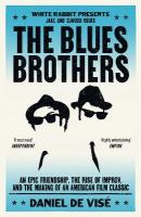Blues Brothers: An Epic Friendship, the Rise of Improv, and the Making of an American Film  Classic