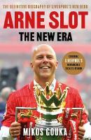 Arne Slot: The New Era: The Definitive Biography of Liverpools New Hero
