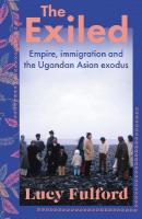Exiled: The incredible story of the South Asian exodus from Uganda to the UK in 1972  - longlisted for the HWA Non-Fiction Crown Award 2024